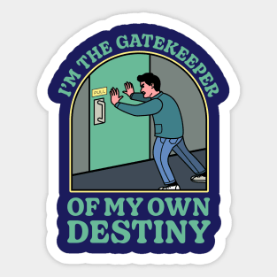 I'm The Gatekeeper Of My Own Destiny - I'm Mine Own Worst Enemy Sticker